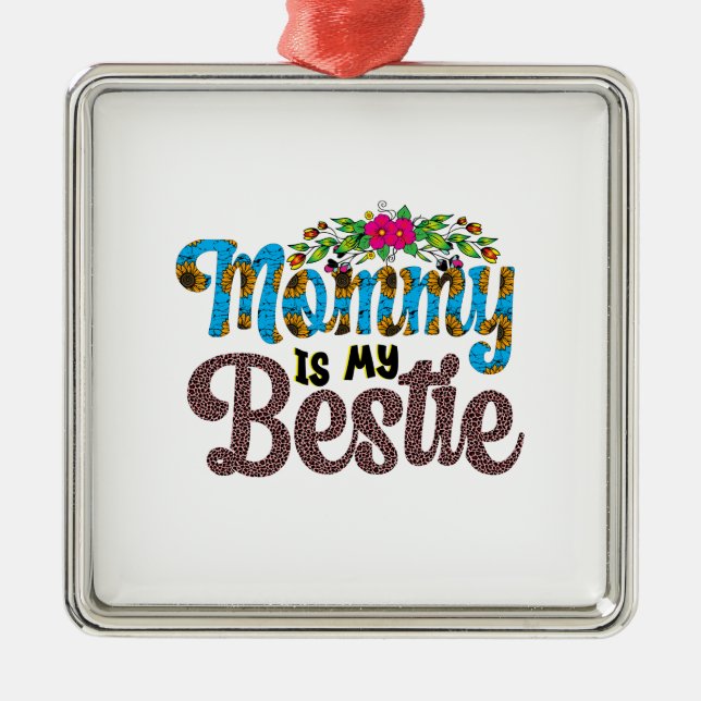 Mummy Is My Bestie Metal Tree Decoration (Front)