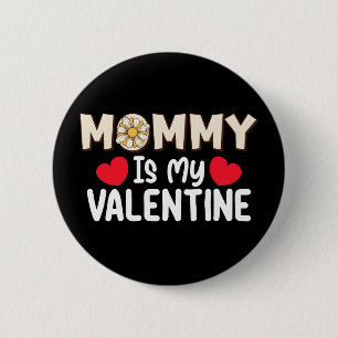 Mummy Is My Valentine Day Mum Family Son Daughter 6 Cm Round Badge