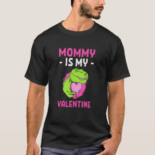 Mummy Is My Valentine Valentine S Day Dinosaur Lov T-Shirt