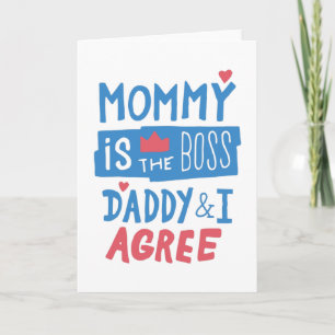 Mummy is the boss Daddy and I agree Card