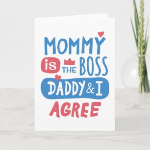 Mummy is the boss Daddy and I agree Card
