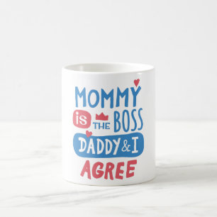 Mummy is the boss Daddy and I agree Coffee Mug
