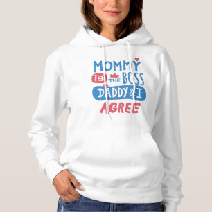 Mummy is the boss Daddy and I agree Hoodie