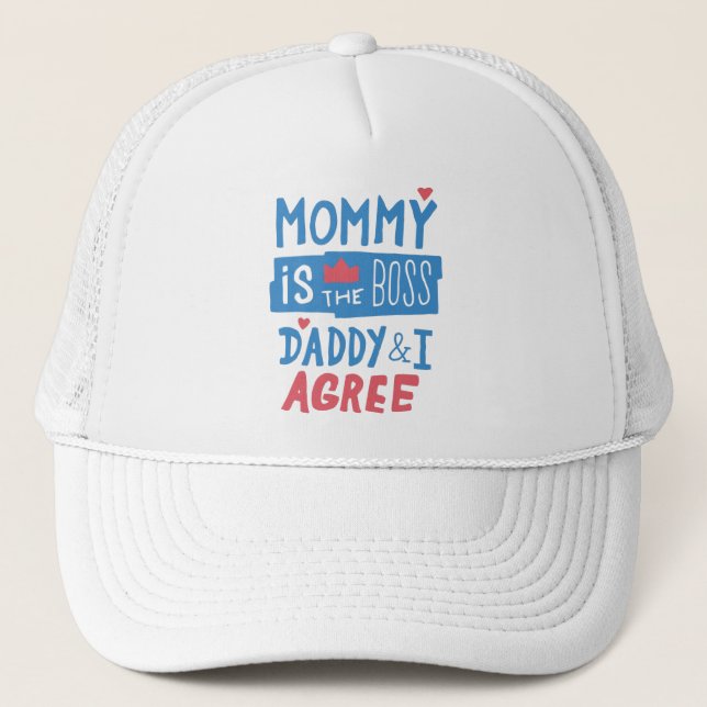 Mummy is the boss Daddy and I agree Trucker Hat (Front)