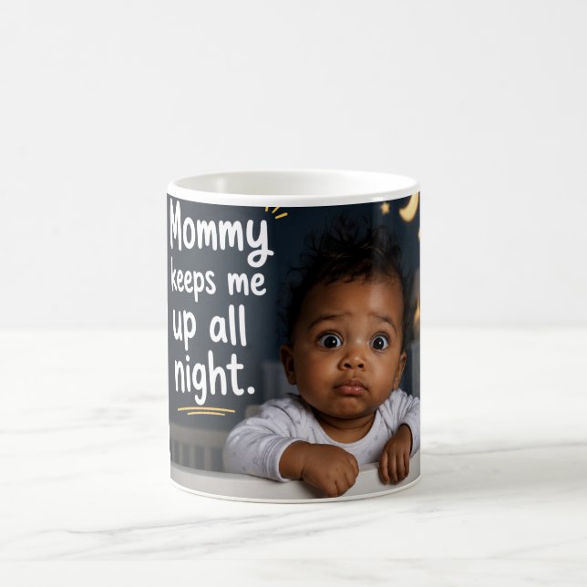 Mummy Keeps Me Up All Night Coffee Mug (Center)