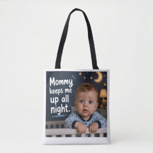 Mummy Keeps Me Up All Night Tote Bag