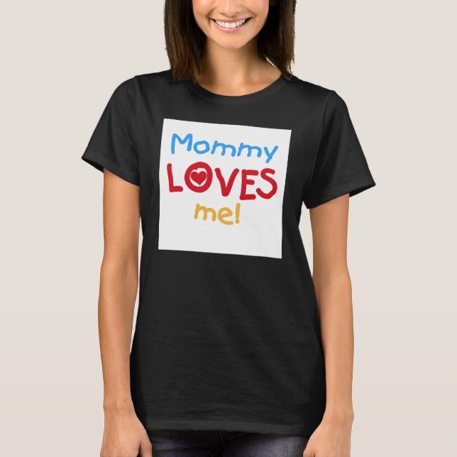 Mummy Loves Me T-Shirt (Front)
