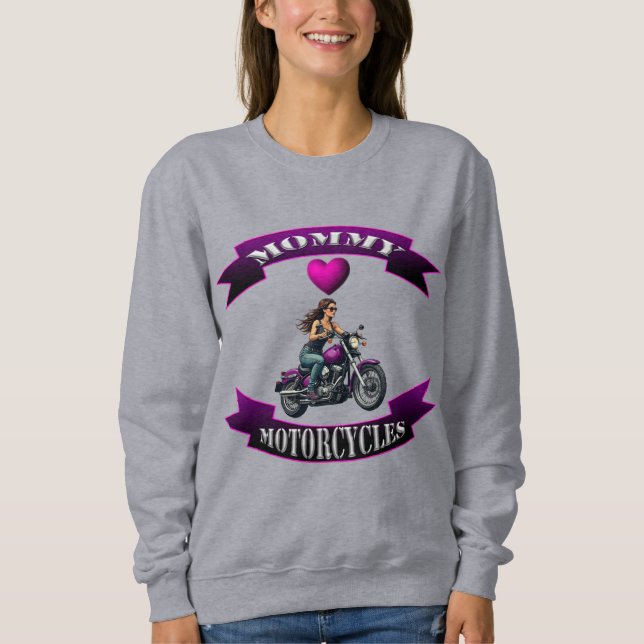 Mummy Loves Motorcycles Sweatshirt (Front)