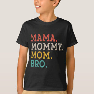 Mummy Mum Bro - Mothers Day T-Shirt