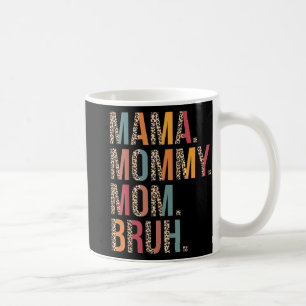 Mummy Mum Bruh Funny Mothers Day For Mum  Coffee Mug
