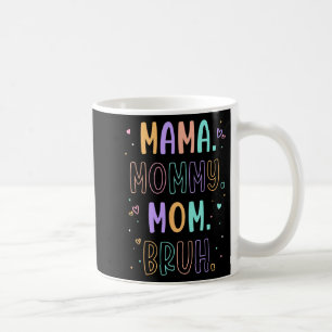 Mummy Mum Bruh Mother Mothers Day Mother's Day Coffee Mug