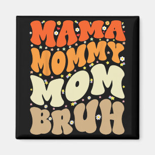 Mummy Mum Bruh Mothers Day Groovy Funny Mother Magnet