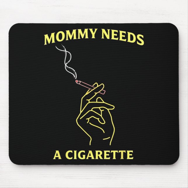 Mummy needs a cigarette  mouse mat (Front)