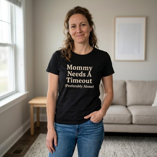 Mummy Needs a Timeout (Preferably Alone) T-Shirt (Creator Uploaded)