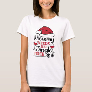 Mummy Needs Her Jingle Juice T-Shirt