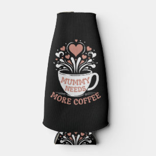  Mummy Needs More Coffee  Mum Puns  Tired Mum Desi Bottle Cooler