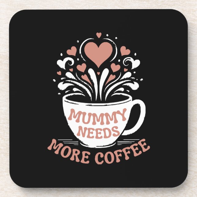  Mummy Needs More Coffee  Mum Puns  Tired Mum Desi Coaster (Front)
