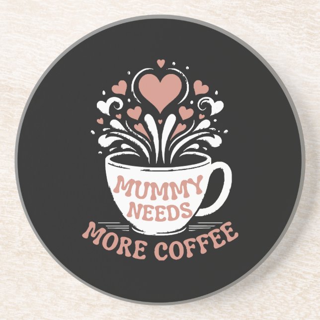  Mummy Needs More Coffee  Mum Puns  Tired Mum Desi Coaster (Front)