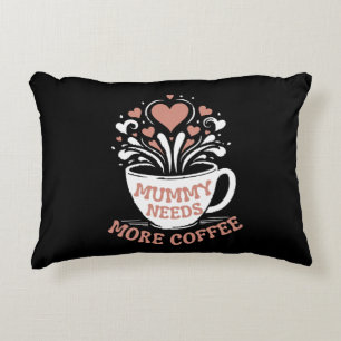  Mummy Needs More Coffee  Mum Puns  Tired Mum Desi Decorative Cushion
