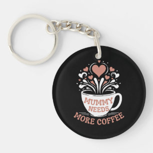 Mummy Needs More Coffee Mum Puns Tired Mum Desi Key Ring