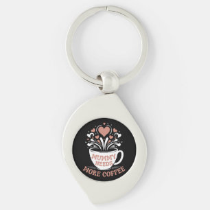  Mummy Needs More Coffee  Mum Puns  Tired Mum Desi Key Ring