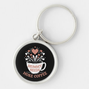 Mummy Needs More Coffee Mum Puns Tired Mum Desi Key Ring