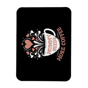 Mummy Needs More Coffee Mum Puns Tired Mum Desi Magnet