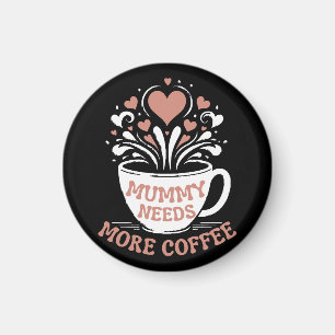 Mummy Needs More Coffee Mum Puns Tired Mum Desi Magnet