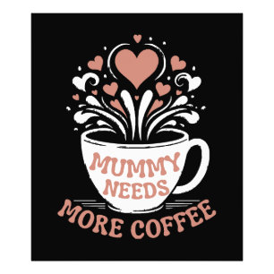 Mummy Needs More Coffee Mum Puns Tired Mum Desi Photo Print