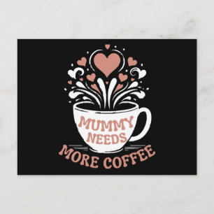  Mummy Needs More Coffee  Mum Puns  Tired Mum Desi Postcard