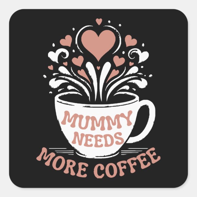  Mummy Needs More Coffee  Mum Puns  Tired Mum Desi Square Sticker (Front)