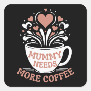  Mummy Needs More Coffee  Mum Puns  Tired Mum Desi Square Sticker
