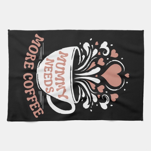  Mummy Needs More Coffee  Mum Puns  Tired Mum Desi Tea Towel (Horizontal)