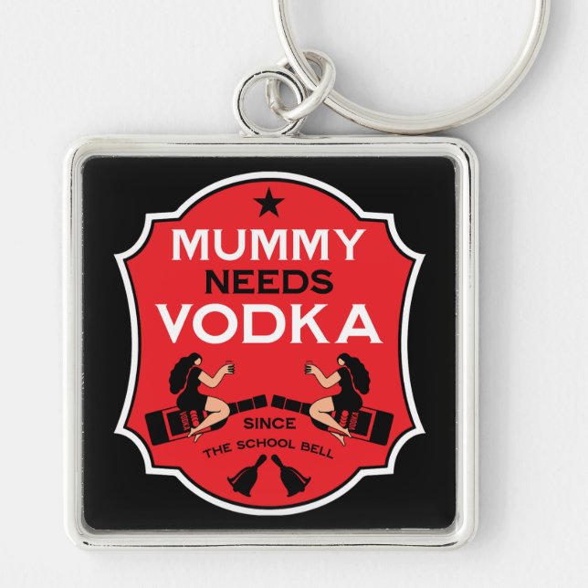 Mummy Needs Vodka Key Ring (Front)