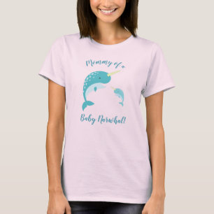 Mummy of a Baby Narwhal T-Shirt