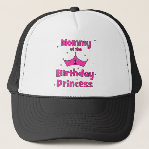 Mummy Of The 1st Birthday Princess! Trucker Hat