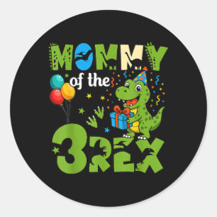 Mummy Of The 3rd Birthday T-Rex Birthday Dinosaur Classic Round Sticker