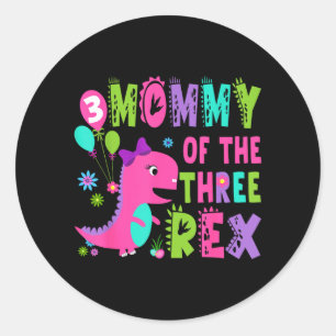 Mummy Of The 3rd Birthday T-Rex Dinosaur T-Rex 3rd Classic Round Sticker
