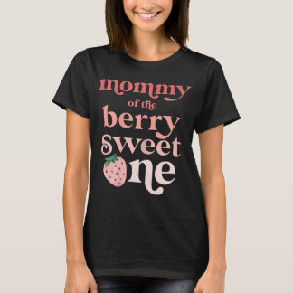 Mummy of the Berry Sweet One Strawberry First Birt T-Shirt
