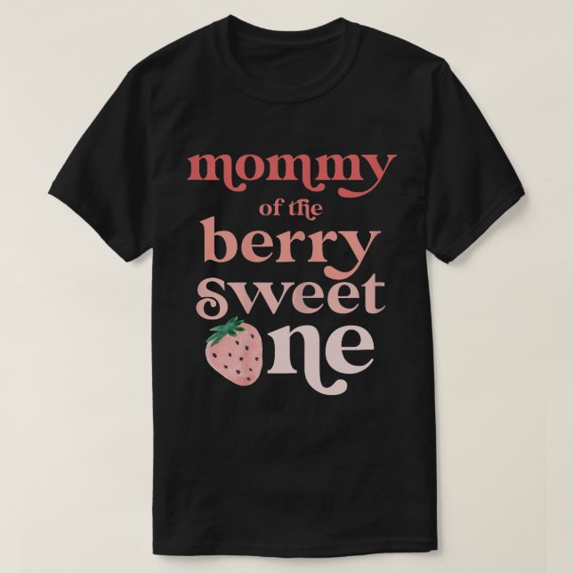 Mummy of the Berry Sweet One Strawberry First Birt T-Shirt (Design Front)