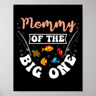 Mummy Of The Big One Fishing Birthday Party Bday C Poster