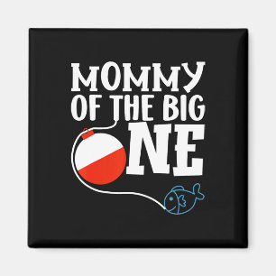Mummy Of The Big One Fishing Boy First Birthday Of Magnet