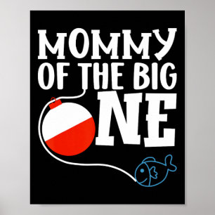 Mummy Of The Big One Fishing Boy First Birthday Of Poster