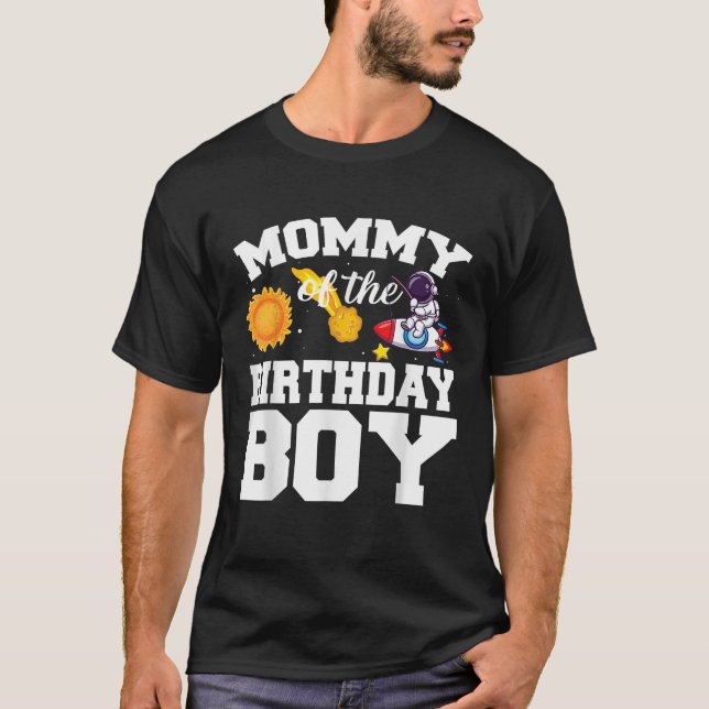 Mummy Of The Birthday Boy Astronaut Space Birthday T-Shirt (Front)