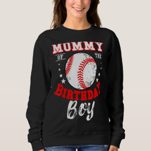 Mummy Of The Birthday Boy Baseball Theme Bday Cele Sweatshirt