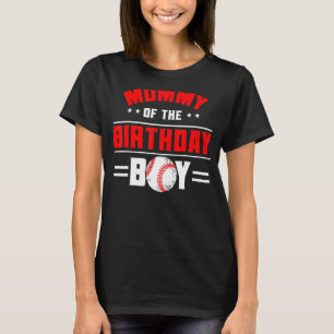 Mummy Of The Birthday Boy Baseball Theme Family Bd T-Shirt