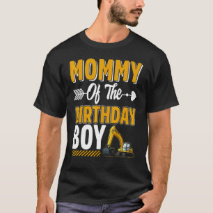 Mummy Of The Birthday Boy Construction Truck Excav T-Shirt