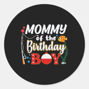 Mummy Of The Birthday Boy Fishing Family Matching  Classic Round Sticker