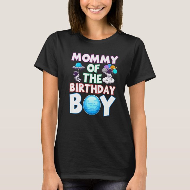 Mummy Of The Birthday Boy Galaxy Study Astronaut T-Shirt (Front)