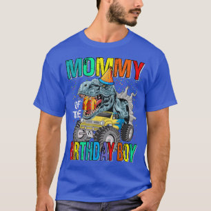 Mummy Of The Birthday Boy Monster Truck Dinosaur  T-Shirt